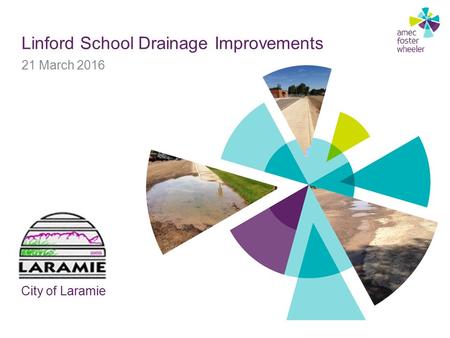 Linford School Drainage Improvements 21 March 2016 City of Laramie.