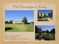 The Huntington Library Dr Louise Elizabeth Wilson University of Bristol https://burningwithcuriosity.wordpress.com.