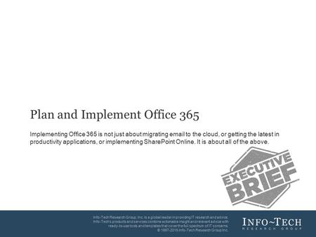 Info-Tech Research Group1 1 Info-Tech Research Group, Inc. Is a global leader in providing IT research and advice. Info-Tech’s products and services combine.