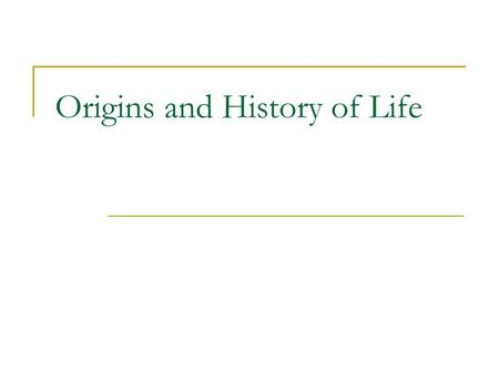 Origins and History of Life. Origin of Life Hypothesis of today: inorganic molecules in Earth’s prebiotic oceans combined to produce organic molecules.