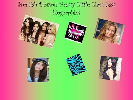 Nemiah Dotson Pretty Little Liars Cast biographies.