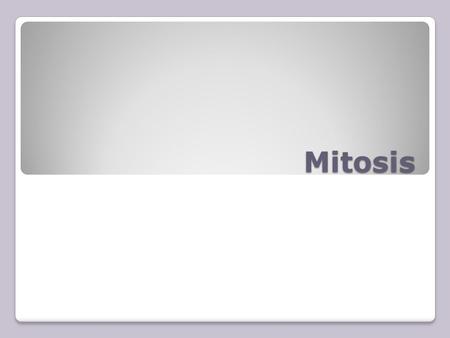 Mitosis. AS Unit BIOL2: The Variety of Living Organisms 3.2.5. During the cell cycle, genetic information is copied and passed to genetically identical.