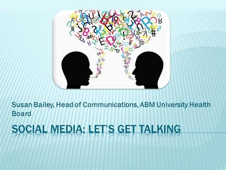 Susan Bailey, Head of Communications, ABM University Health Board.