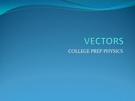 COLLEGE PREP PHYSICS. QOTD You and your classmates are all given a treasure map. You REALLY want that treasure! You are given a series of steps to follow.