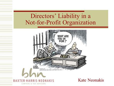 Kate Neonakis Directors’ Liability in a Not-for-Profit Organization.