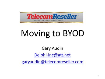 Moving to BYOD Gary Audin  1.