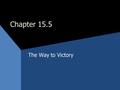 Chapter 15.5 The Way to Victory SOUTHERN VICTORIES 1862-1863 Gloomy for North but Hope for the South Lee’s Northern Virginia Army seemed unbeatable.