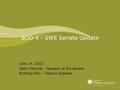 BOD 4 - SWE Senate Update June 14, 2013 Helen Patricia – Speaker of the Senate Brittney Elko – Deputy Speaker.