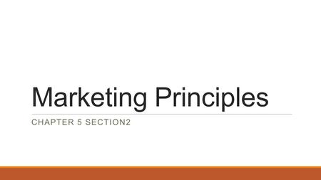 Marketing Principles CHAPTER 5 SECTION2.  One of the easiest ways to describe a business is by its size. 1.Small business is owned by only one or a few.