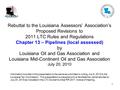 1 Rebuttal to the Louisiana Assessors’ Association’s Proposed Revisions to 2011 LTC Rules and Regulations Chapter 13 – Pipelines (local assessed) by Louisiana.