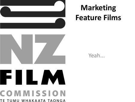 Marketing Feature Films Yeah.... Step 1: Strategy/Plan The very first thing you need to consider is a strategy that encompasses marketing your film to.