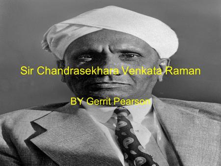 Sir Chandrasekhara Venkata Raman BY Gerrit Pearson.