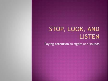 Paying attention to sights and sounds. SSetting EEnvironment CClothing AAccessories (or lack thereof) BBody BBody language NNon-verbals.