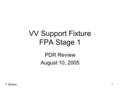 1 VV Support Fixture FPA Stage 1 PDR Review August 10, 2005 T. Brown.