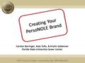 FSU Career Center career.fsu.edu 850.644.6431 Carolyn Barringer, Katy Tufts, & Kristin Zaideman Florida State University Career Center Creating Your PersoNOLE.