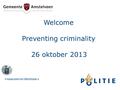 Welcome Preventing criminality 26 oktober 2013. 2 Figures of Burglary.