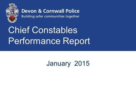 Chief Constables Performance Report January 2015.