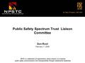 National Public Safety Telecommunications Council Public Safety Spectrum Trust Liaison Committee Don Root February 11, 2008.