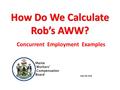 How Do We Calculate Rob’s AWW? Web Feb 2016 Concurrent Employment Examples.