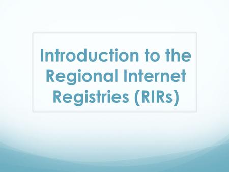 Introduction to the Regional Internet Registries (RIRs)