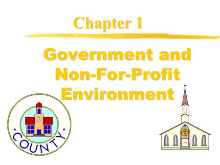 Government and Non-For-Profit Environment Chapter 1.