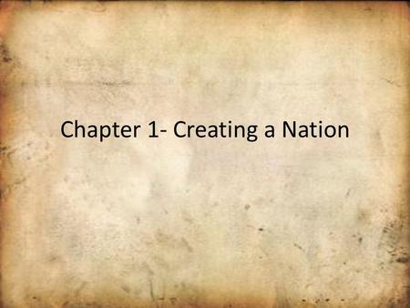 Chapter 1- Creating a Nation European Exploration 1492- Columbus landed in Bahamas Set off series of European Explorations.