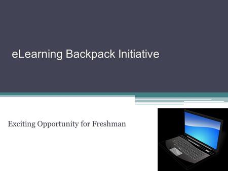 ELearning Backpack Initiative Exciting Opportunity for Freshman.