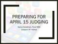 PREPARING FOR APRIL 15 JUDGING Nancy Goodman, Pace MBA Citibank VP, retired.