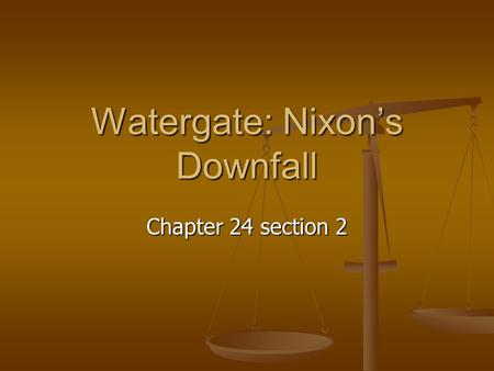 Watergate: Nixon’s Downfall Chapter 24 section 2.