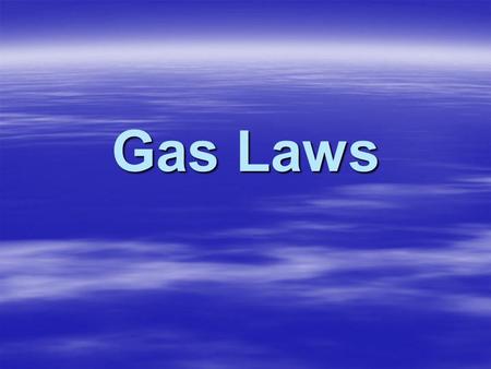 Gas Laws. Boyle’s Law  Shows the relationship between volume and pressure  Temperature and amount of gas is held constant 