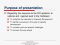 PANCAP AGM Sonesta Maho Resort, St Maarten Oct 31-Nov 1, 2010 Purpose of presentation  Regarding the response to the HIV epidemic at national and regional.