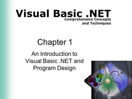 Visual Basic.NET Comprehensive Concepts and Techniques Chapter 1 An Introduction to Visual Basic.NET and Program Design.