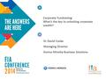 Corporate Fundraising: What’s the key to unlocking corporate wealth? Dr David Cooke Managing Director Konica Minolta Business Solutions.