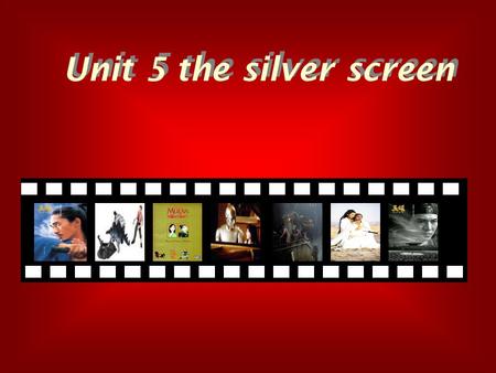 Unit 5 the silver screen. Warming up 1 5 Who is you favorite actor/actress? What do you think of him/her? 1 Do you like seeing films? If so, how often?