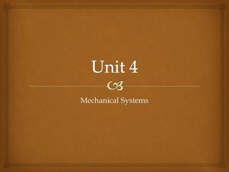 Mechanical Systems. Evaluating Devices   Mechanical devices have evolved over time – why?  Advancements in science  Development of new technologies.