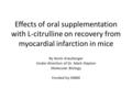 Effects of oral supplementation with L-citrulline on recovery from myocardial infarction in mice By Kevin Grauberger Under direction of Dr. Mark Stayton.