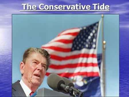 The Conservative Tide The Conservative Tide. Goals of the Conservative Movement Shrink the size of the Federal Government and reduce spending Shrink the.