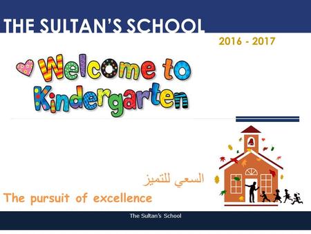 The Sultan’s School THE SULTAN’S SCHOOL 2016 - 2017 السعي للتميز The pursuit of excellence.