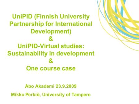 UniPID (Finnish University Partnership for International Development) & UniPID-Virtual studies: Sustainability in development & One course case Åbo Akademi.