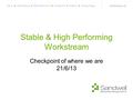 Stable & High Performing Workstream Checkpoint of where we are 21/6/13.