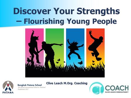 Clive Leach M.Org. Coaching Clive Leach M.Org. Coaching Discover Your Strengths – Flourishing Young People.