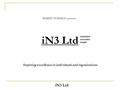 iN3 Ltd Inspiring excellence in individuals and organisations ROBERT PURFIELD presents: Inspiration Innovation insight.