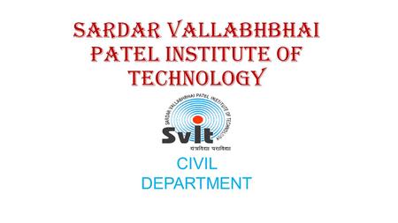 SARDAR VALLABHBHAI PATEL INSTITUTE OF TECHNOLOGY CIVIL DEPARTMENT.