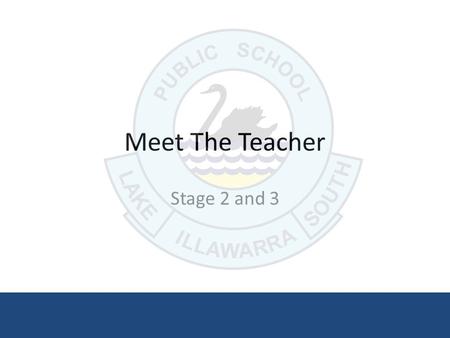 Meet The Teacher Stage 2 and 3. Teachers Susan Silvey 2/3S Rebecca Sewell 3/4R Jacqui Koerner 3/4K Melissa Gibson Dean (Assistant Principal) 4/5G Kerrie.