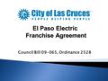 Council Bill 09-065, Ordinance 2528 El Paso Electric Franchise Agreement.