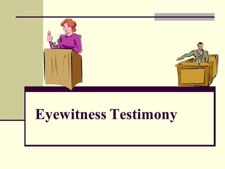 Eyewitness Testimony Violence and Recall Loftus & Burns: showed participants a filmed bank robbery. One version shots were fired but no one was hurt.