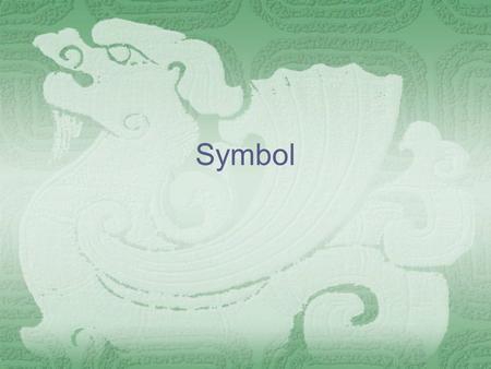 Symbol. Symbols What are symbols?  Conventional symbols  Abstract symbols  Literary symbols  Embodying universal suggestions of meaning;  Securing.