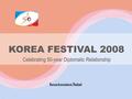 Korean Association in Thailand. 2 PREFACE 50 years have passed after Korea and Thailand signed to be in an official diplomatic relationship. During the.