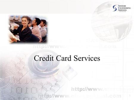 1 Credit Card Services. 2 Challenge Because of Barclay’s need for quick, but intelligent growth, they looked to SES to build out a remote center for Barclays.