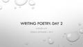 WRITING POETRY: DAY 2 HONORS MYP TUESDAY, SEPTEMBER 1, 2015.